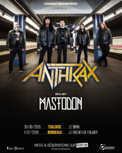 Anhtrax + Mastodon, Toulouse 30/06, Bordeaux 1/07